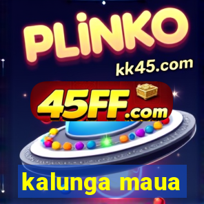 kalunga maua